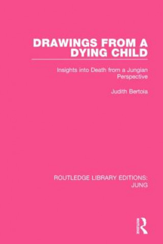 Carte Drawings from a Dying Child (RLE: Jung) Judith Bertoia