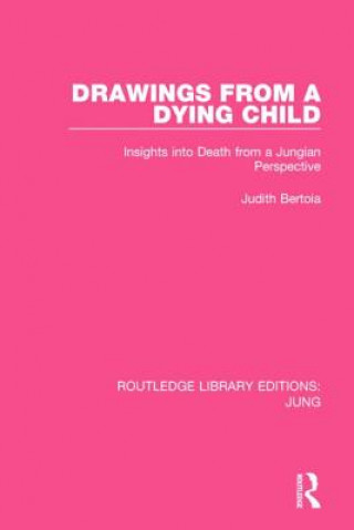 Buch Drawings from a Dying Child (RLE: Jung) Judith Bertoia