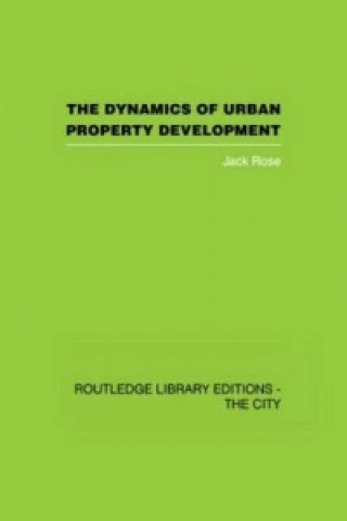 Książka Dynamics of Urban Property Development Jack Rose