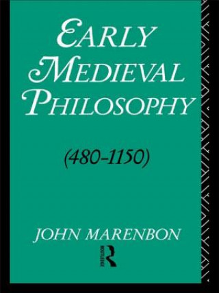 Carte Early Medieval Philosophy 480-1150 John Marenbon