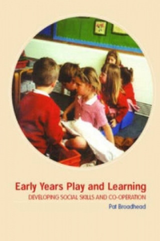 Könyv Early Years Play and Learning Pat Broadhead