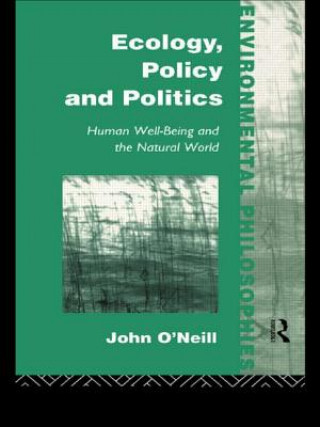 Kniha Ecology, Policy and Politics John O'Neill