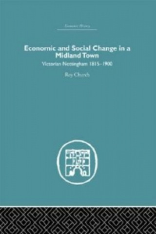 Kniha Economic and Social Change in a Midland Town R. A. Church