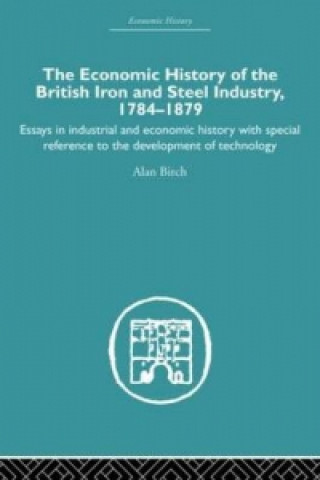 Könyv Economic HIstory of the British Iron and Steel Industry Alan Birch