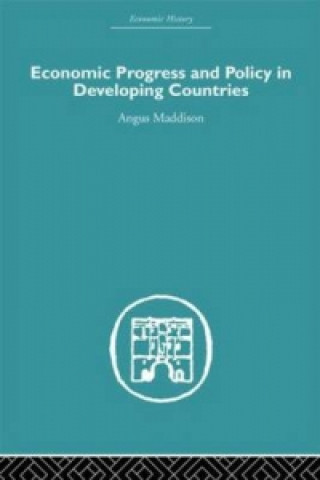 Kniha Economic Progress and Policy in Developing Countries Angus Maddison