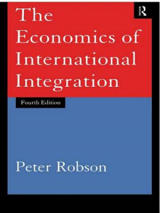 Kniha Economics of International Integration Peter Robson