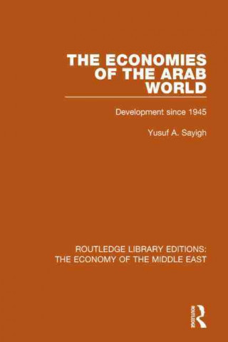 Kniha Economies of the Arab World (RLE Economy of Middle East) Yusuf A. Sayigh