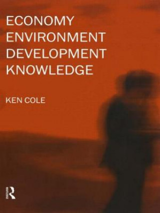 Knjiga Economy-Environment-Development-Knowledge Ken Cole