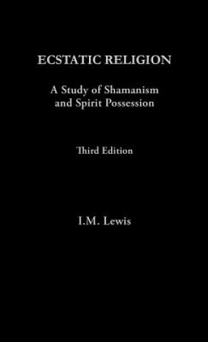Knjiga Ecstatic Religion I. M. Lewis