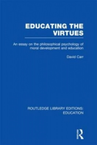 Kniha Educating the Virtues (RLE Edu K) David Carr