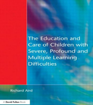 Carte Education and Care of Children with Severe, Profound and Multiple Learning Disabilities Richard Aird