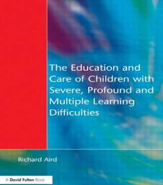 Książka Education and Care of Children with Severe, Profound and Multiple Learning Disabilities Richard Aird