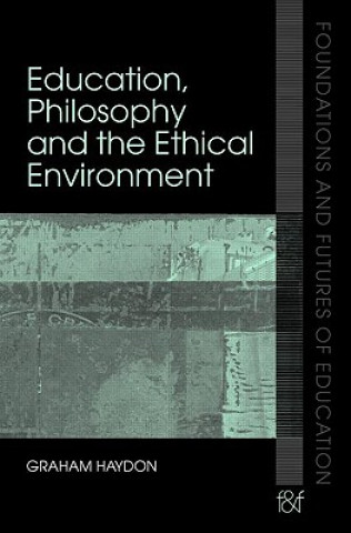 Könyv Education, Philosophy and the Ethical Environment Graham Haydon