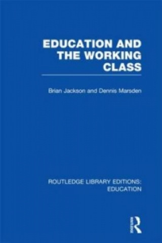 Carte Education and the Working Class (RLE Edu L Sociology of Education) Dennis Marsden