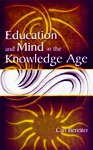 Carte Education and Mind in the Knowledge Age Carl Bereiter
