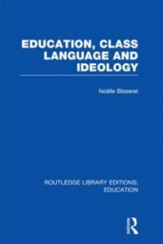 Книга Education, Class Language and Ideology (RLE Edu L) Noelle Bisseret