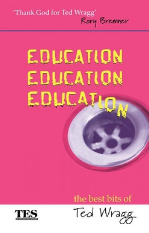 Kniha Education, Education, Education E. C. Wragg