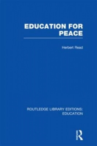 Carte Education for Peace (RLE Edu K) Herbert Read