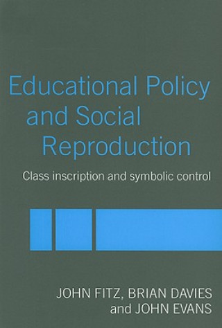 Kniha Education Policy and Social Reproduction John Evans