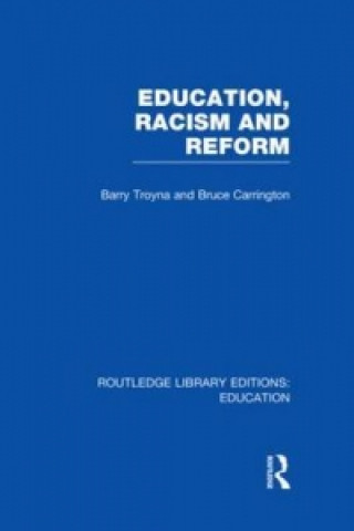 Carte Education, Racism and Reform (RLE Edu J) Bruce Carrington