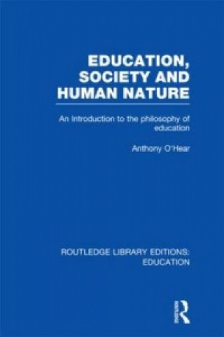 Książka Education, Society and Human Nature (RLE Edu K) Anthony O'Hear