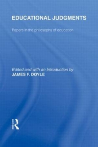 Książka Educational Judgments (International Library of the Philosophy of Education Volume 9) F. Doyle James