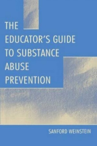 Carte Educator's Guide To Substance Abuse Prevention Sanford Weinstein