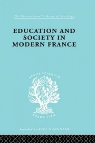 Kniha Education & Society in Modern France    Ils 219 W. R. Fraser