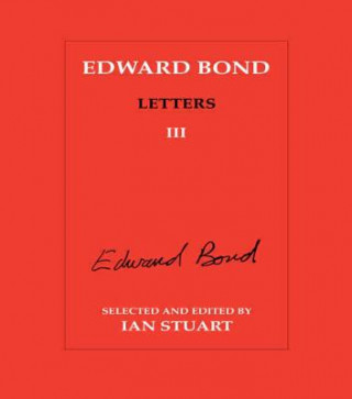 Könyv Edward Bond: Letters 3 Edward Bond