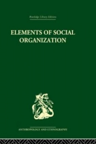 Könyv Elements of Social Organisation Raymond Firth
