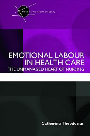 Kniha Emotional Labour in Health Care Catherine Theodosius