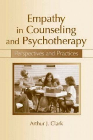 Książka Empathy in Counseling and Psychotherapy Arthur J. Clark