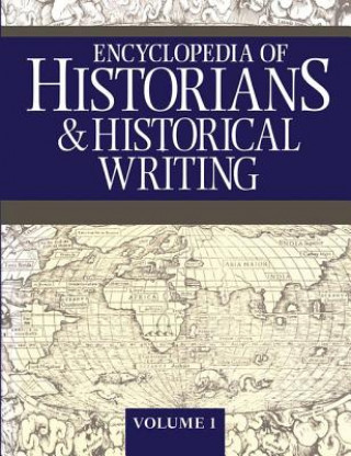 Könyv Encyclopedia of Historians and Historical Writing 