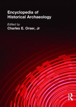 Kniha Encyclopedia of Historical Archaeology Charles E. Orser Jnr