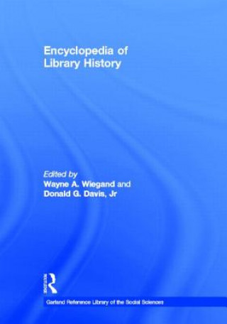 Kniha Encyclopedia of Library History Wayne A. Wiegand