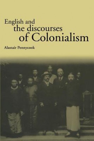 Kniha English and the Discourses of Colonialism Alastair Pennycook