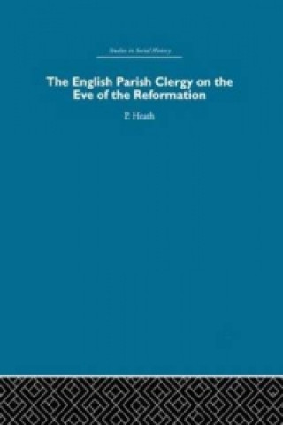 Kniha English Parish Clergy on the Eve of the Reformation Peter Heath