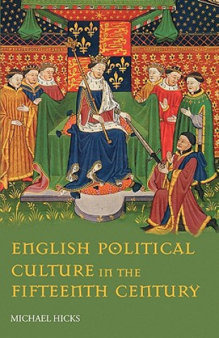 Kniha English Political Culture in the Fifteenth Century Michael Hicks