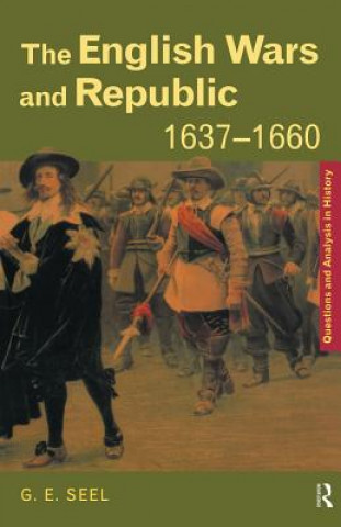 Book English Wars and Republic, 1637-1660 Graham E. Seel