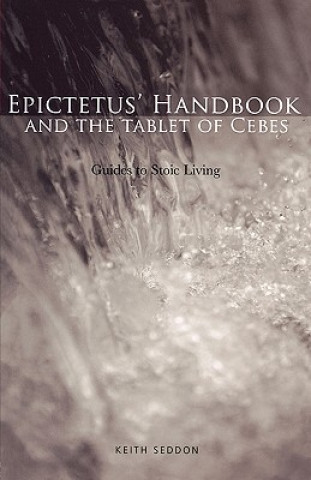 Book Epictetus' Handbook  and the Tablet of Cebes Keith Seddon