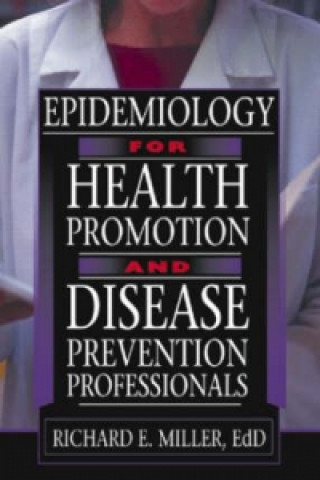 Carte Epidemiology for Health Promotion and Disease Prevention Professionals Richard E. Miller