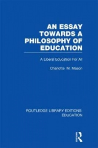 Kniha Essay Towards A Philosophy of Education (RLE Edu K) Charlotte M. Mason