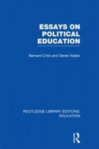 Kniha Essays on Political Education Bernard Crick