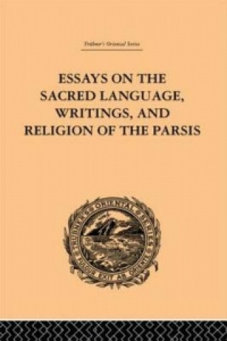 Kniha Essays on the Sacred Language, Writings, and Religion of the Parsis Martin Haug