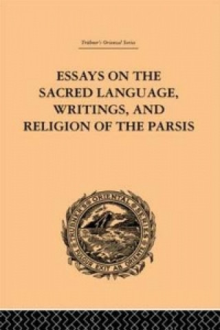 Könyv Essays on the Sacred Language, Writings, and Religion of the Parsis Martin Haug