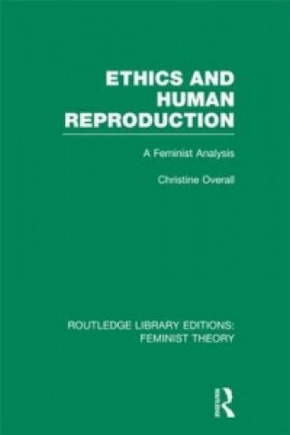 Libro Ethics and Human Reproduction (RLE Feminist Theory) Christine Overall