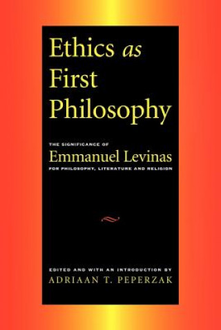 Könyv Ethics as First Philosophy Adriaan T. Peperzak