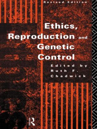 Könyv Ethics, Reproduction and Genetic Control Ruth Chadwick