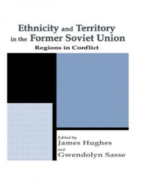 Knjiga Ethnicity and Territory in the Former Soviet Union Gwendolyn Sasse