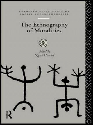 Книга Ethnography of Moralities Signe Howell